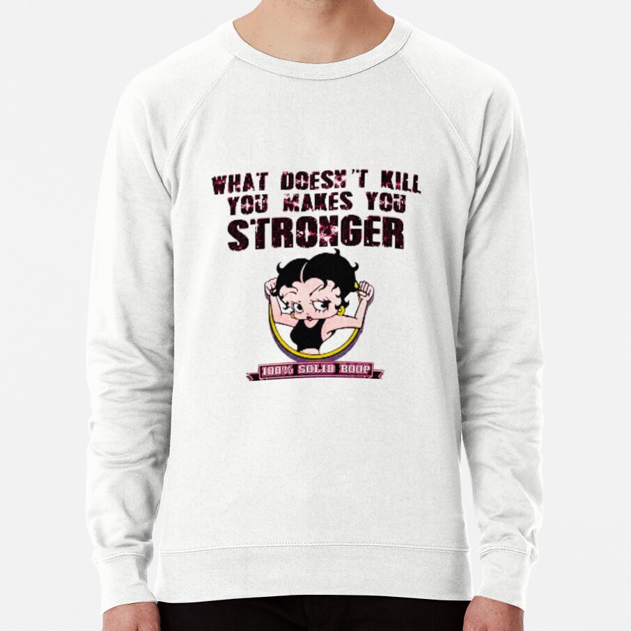 100 Boop What Doesn T Kill You Makes You Stronger Sweatshirt